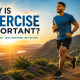 Why is exercise important?